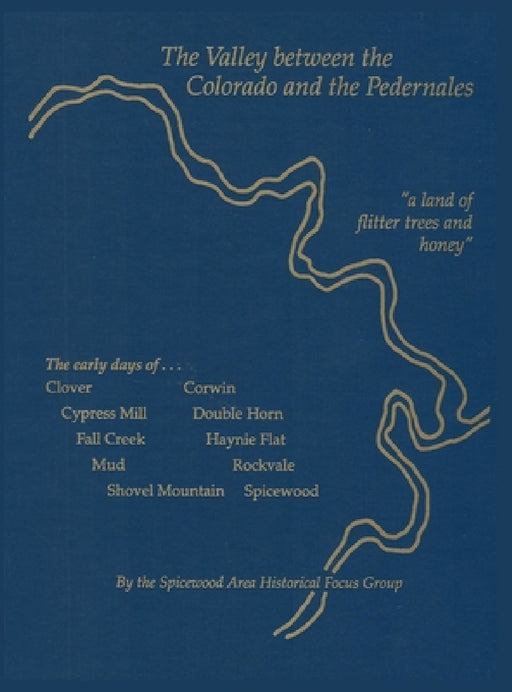 The Valley between the Colorado and the Pedernales by Mary Albers Thompson, Madolyn Frasier