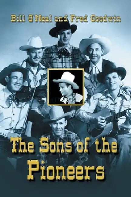 Sons of the Pioneers by Bill O'Neal, Fred Goodwin