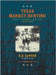 Texas Market Hunting: Stories of Waterfowl, Game Laws, and Outlaws by Sawyer, R. K.
