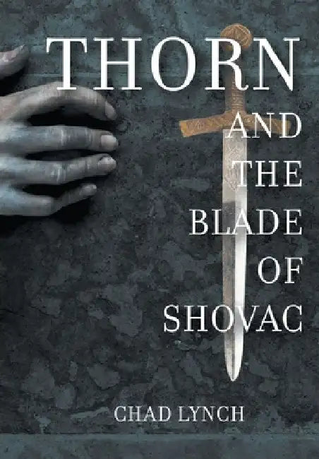 Thorn and The Blade of Shovac by Chad Lynch