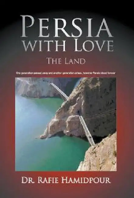 Persia with Love: The Land by Rafie Hamidpour