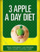 3 Apple a Day Diet: Track Your Weight Loss Progress (with Calorie Counting Chart) by Speedy Publishing LLC