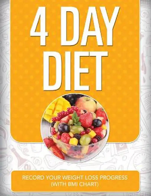 4 Day Diet: Record Your Weight Loss Progress (with BMI Chart) by Speedy Publishing LLC