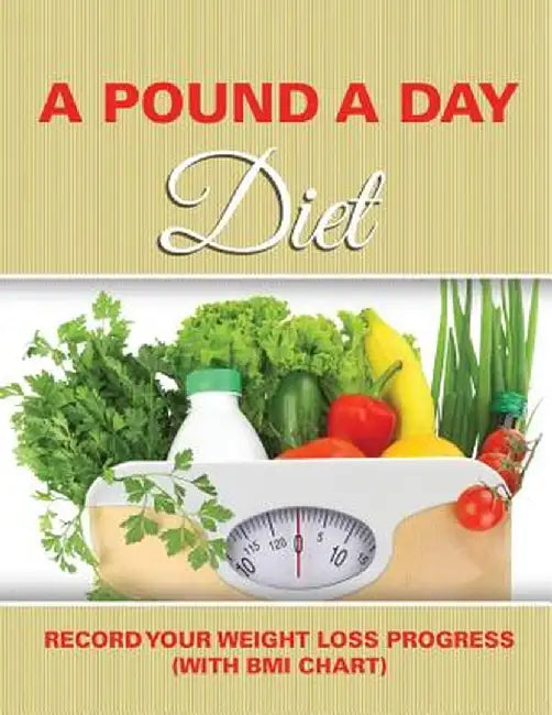 A Pound a Day Diet: Record Your Weight Loss Progress (with BMI Chart) by Speedy Publishing LLC