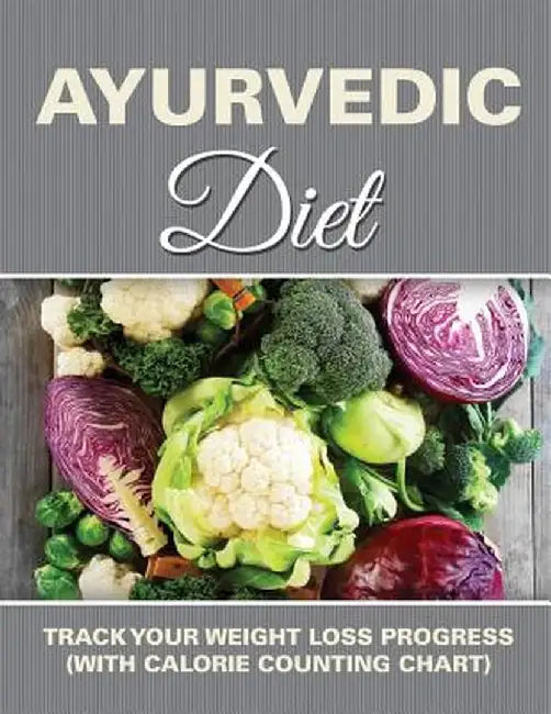 Ayurvedic Diet: Track Your Weight Loss Progress (with Calorie Counting Chart) by Speedy Publishing LLC