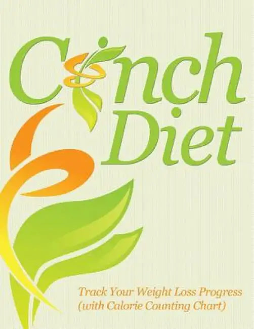 Cinch Diet: Track Your Weight Loss Progress (with Calorie Counting Chart) by Speedy Publishing LLC