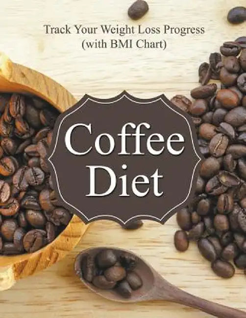 Coffee Diet: Track Your Weight Loss Progress (with BMI Chart) by Speedy Publishing LLC