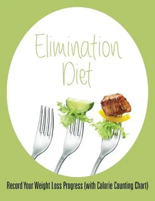 Elimination Diet: Record Your Weight Loss Progress (with Calorie Counting Chart) by Speedy Publishing LLC