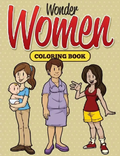 Wonder Women Coloring Book: Women 