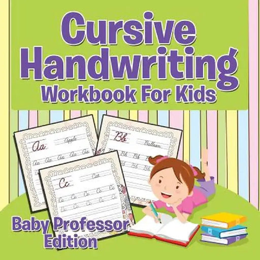 Cursive Handwriting Workbook for Kids: Baby Professor Edition by Speedy Publishing LLC
