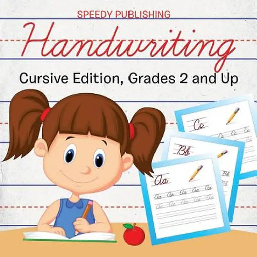 Handwriting: Cursive Edition, Grades 2 and Up by Speedy Publishing LLC