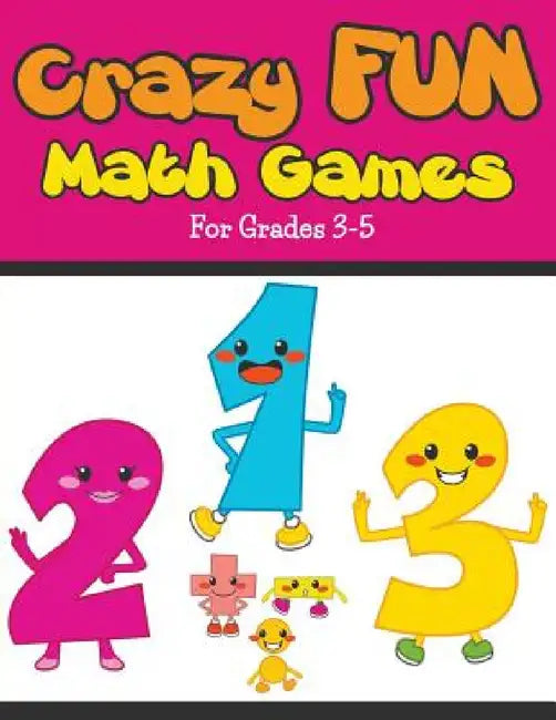 Crazy Fun Math Games: For Grades 3-5 by Bowe Packer