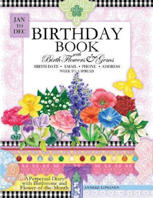 Birthday Book with Birth Flowers and Gems: A Perpetual Diary with Birthstone and Flower-of-the-Month by Anneke Lipsanen