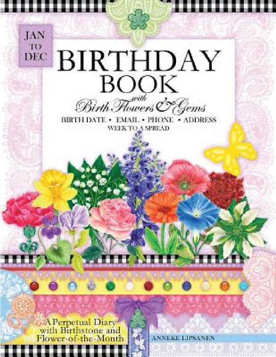 Birthday Book with Birth Flowers and Gems: A Perpetual Diary with Birthstone and Flower-of-the-Month by Anneke Lipsanen