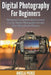 Digital Photography For Beginners: Photography Essentials Basics Lessons Course, Master Photography Art and Start Taking Better Pictures by Angela Pierce