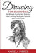 Drawing For Beginners: The Ultimate Drawing Art, Sketching, Pencil Drawing Techniques, Exercises and Lessons Guide by Pierce, Angela
