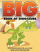 Big Book Of Dinosaurs: Coloring Book For All Kids Who Love Dinosaurs by Bowe Packer