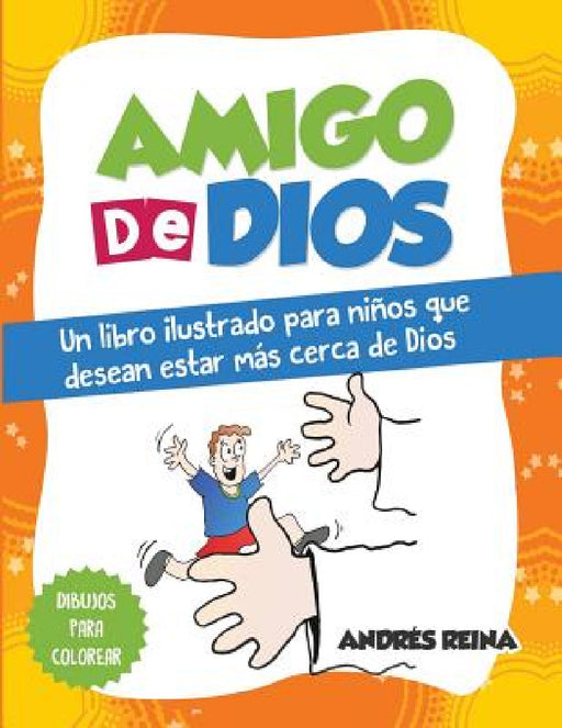 Amigo de Dios: Un libro ilustrado para niños que desean estar más cerca de Dios by Andrés Reina