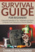 Survival Guide For Beginners: Essential Preparedness Tips, Techniques and Tactics to Survive in an Emergency or Disaster Situation by Maldonado, Charles