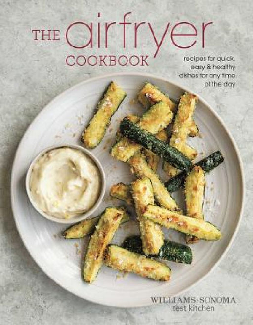 The Air Fryer Cookbook by Williams -. Sonoma Test Kitchen