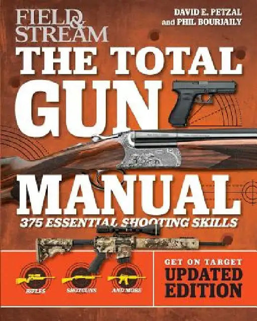 Total Gun Manual (Field & Stream): Updated and Expanded! 375 Essential Shooting Skills by David E. Petzal