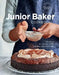 The Junior Baker Cookbook: Fun Recipes for Delicious Cakes, Cookies, Cupcakes & More by Williams Sonoma Test Kitchen