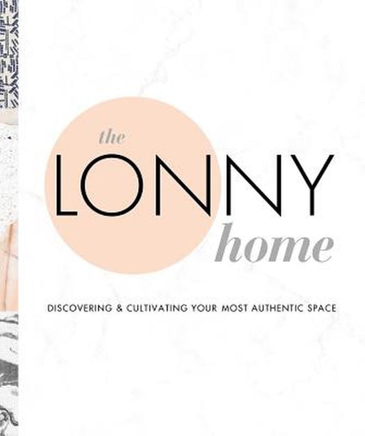 The Lonny Home: Discovering & Cultivating Your Authentic Space by Sean Santiago
