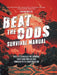 Beat the Odds Survival Manual: Real-Life Strategies for Surviving Everything from a Global Pandemic to the Robot Rebellion by Tim Macwelch