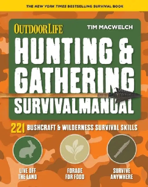 Hunting & Gathering Survival Manual: 221 Primitive & Wilderness Survival Skills by Tim Macwelch