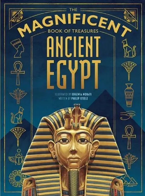 The Magnificent Book of Treasures Ancient Egypt by Philip Steele
