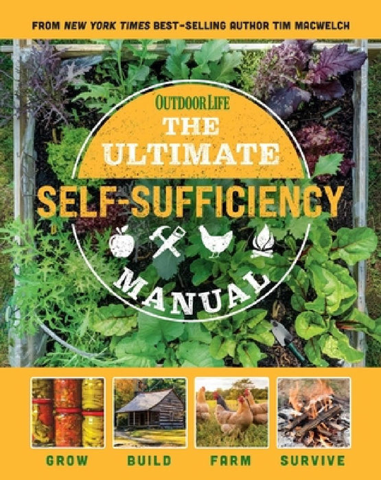 The Ultimate Self-Sufficiency Manual: (200+ Tips for Living Off the Grid, for the Modern Homesteader, New for 2020, Homesteading, Shelf Stable Foods, by Tim Macwelch