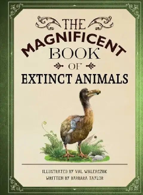 The Magnificent Book of Extinct Animals: (Extinct Animal Books for Kids, Natural History Books for Kids) by Barbara Taylor