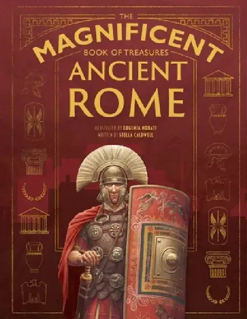 The Magnificent Book of Treasures: Ancient Rome by Stella Caldwell