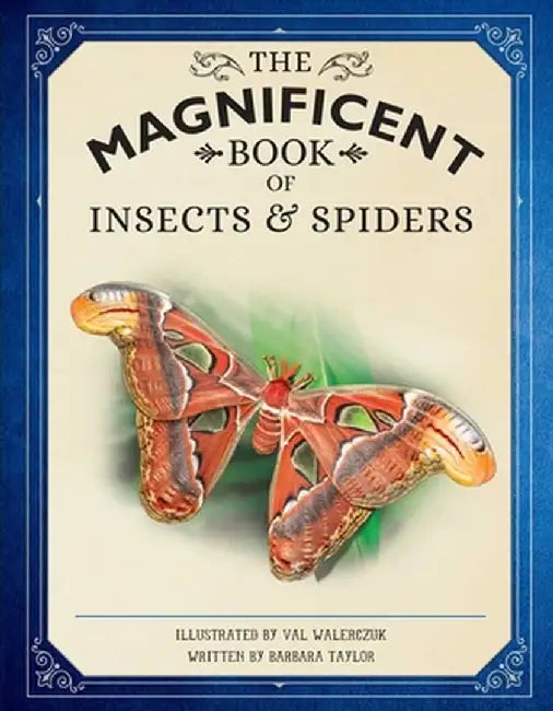 The Magnificent Book of Insects and Spiders: (Animal Books for Kids, Natural History Books for Kids) by Weldon Owen
