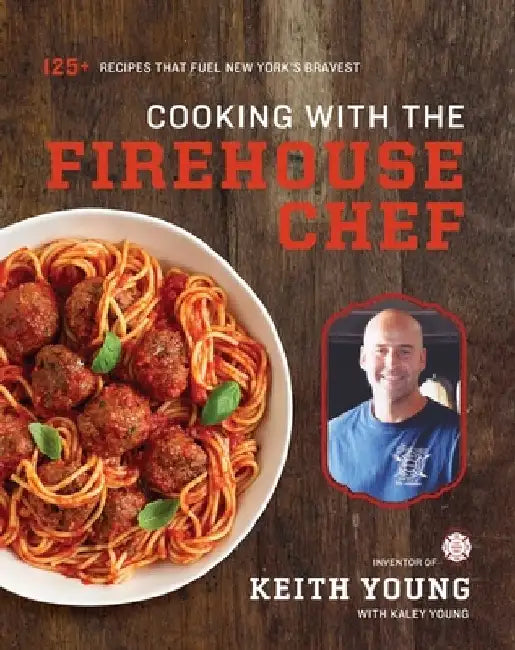Cooking with the Firehouse Chef by Keith Young