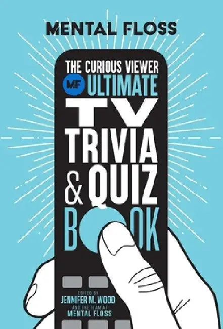 Mental Floss: The Curious Viewer Ultimate Quiz & Trivia Book: 500+ Questions and Answers from the Experts at Mental Floss by Mental Floss