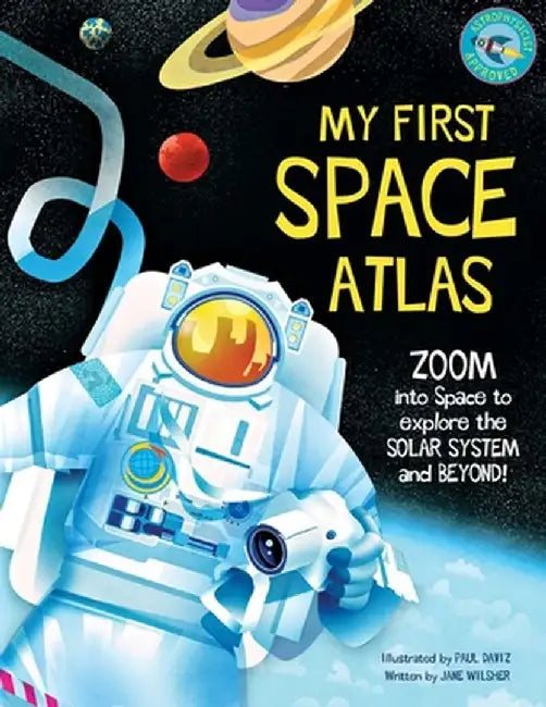 My First Space Atlas: Zoom Into Space to Explore the Solar System and Beyond (Space Books for Kids, Space Reference Book) by Jane Wilsher