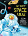 My First Space Atlas: Zoom Into Space to Explore the Solar System and Beyond (Space Books for Kids, Space Reference Book) by Jane Wilsher