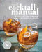 The Complete Cocktail Manual: Recipes and Tricks of the Trade for Modern Mixologists by Lou Bustamante
