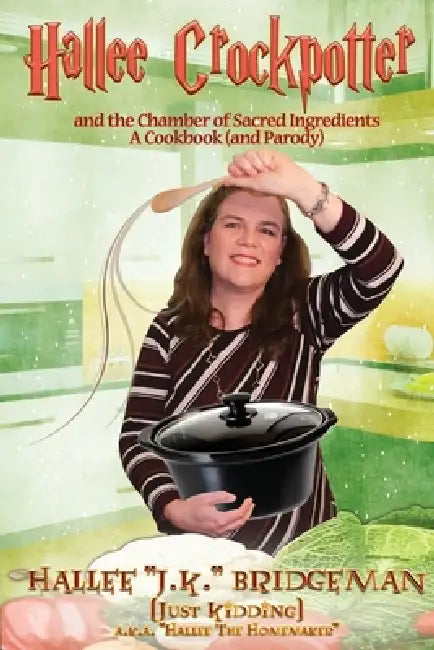 Hallee Crockpotter: and the Chamber of Sacred Ingredients by Hallee Bridgeman, Amanda Gail Smith, Gregg Bridgeman