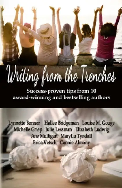 Writing from the Trenches: Tips & Techniques from Ten Award-Winning Authors by Connie Almony, Lynette Bonner, Hallee Bridgeman