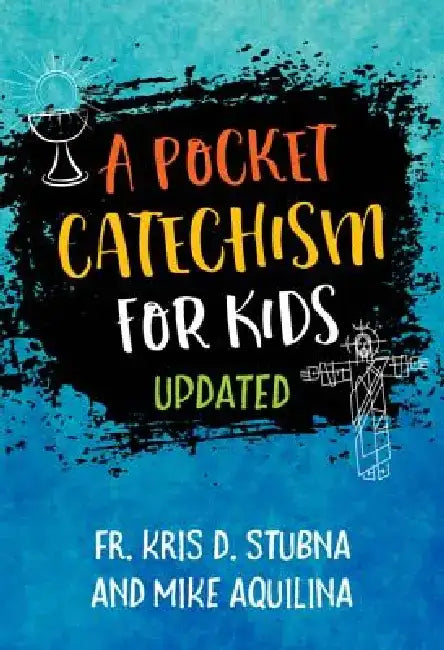 A Pocket Catechism for Kids, Updated by Fr Kris D. Stubna