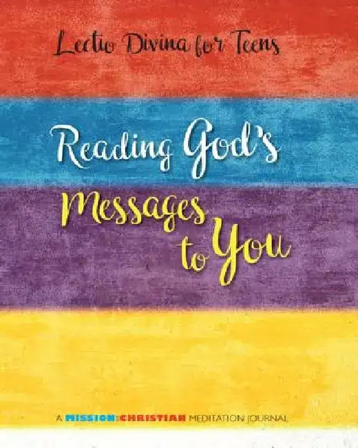 Lectio Divina for Teens: Reading God's Messages to You by Jerry Windley-Daoust