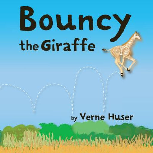 Bouncy the Giraffe by Verne Huser, Tamia Sheldon