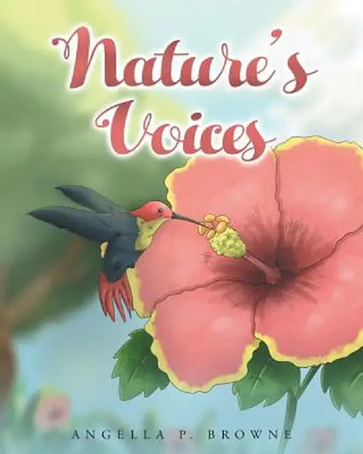 Nature's Voices by Angella P. Browne