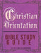 Christian Orientation Bible Study Guide by Ella Louise Barber