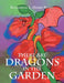There Are Dragons in the Garden by Katherine L. Myers-Kohn