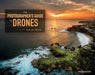 The Photographer's Guide to Drones by Colin Smith