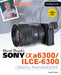 David Busch S Sony Alpha A6300/Ilce-6300 Guide to Digital Photography by David D. Busch