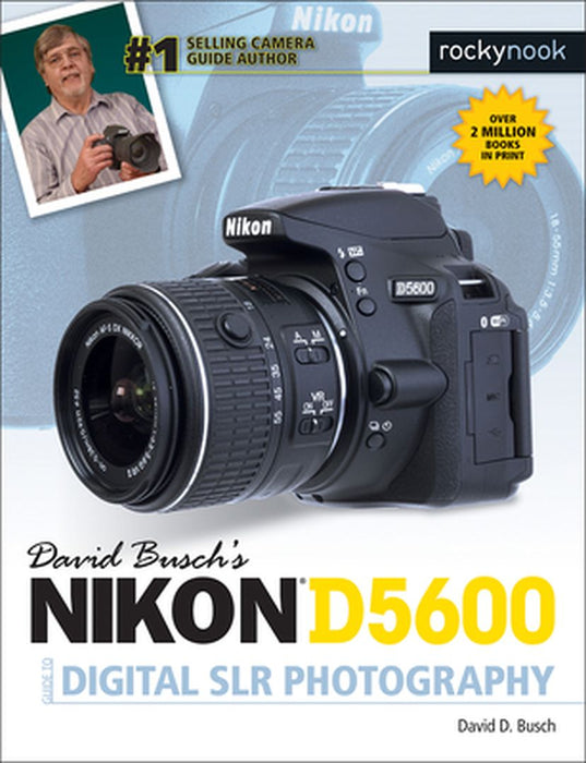 David Busch's Nikon D5600 Guide to Digital Slr Photography by David D. Busch